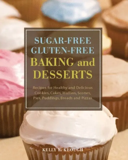 Kelly E. Keough - Sugar-Free Gluten-Free Baking and Desserts, E-bok. Tillgänglighet: Lägg i varukorg