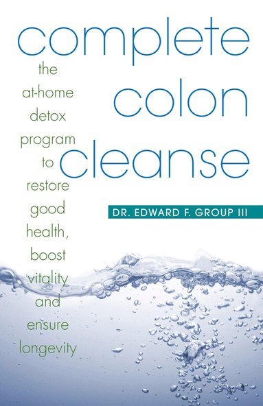 Complete Colon Cleanse by Edward Group, Edward F Group III, Edward F III Group, Edward F III Group