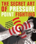 The Secret Art Of Pressure Point Fighting