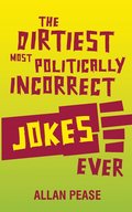 Dirtiest, Most Politically Incorrect Jokes Ever