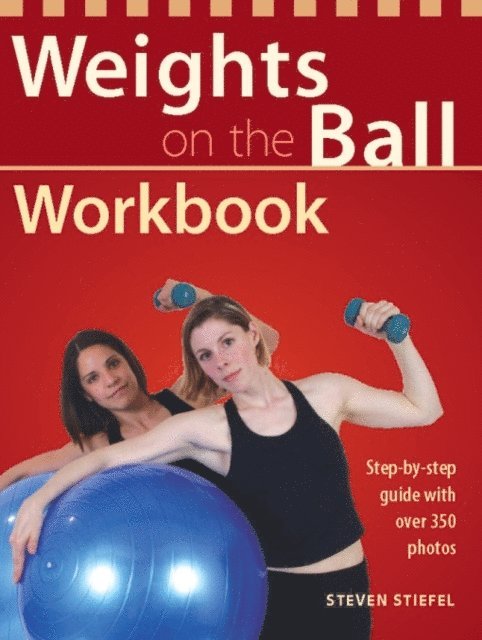 Steve Stiefel - Weights on the Ball Workbook, E-bok