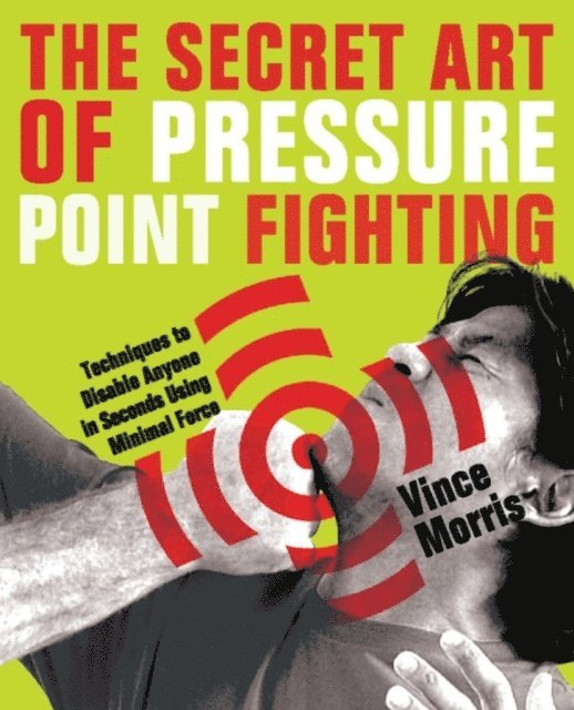 Vince Morris - Secret Art of Pressure Point Fighting, E-bok