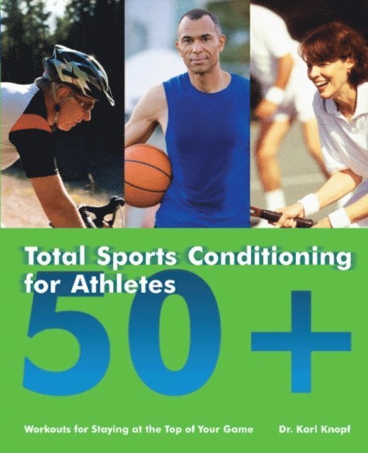 Karl Knopf - Total Sports Conditioning for Athletes 50+, E-bok