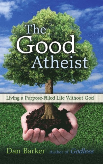 Dan Barker - Good Atheist, E-bok
