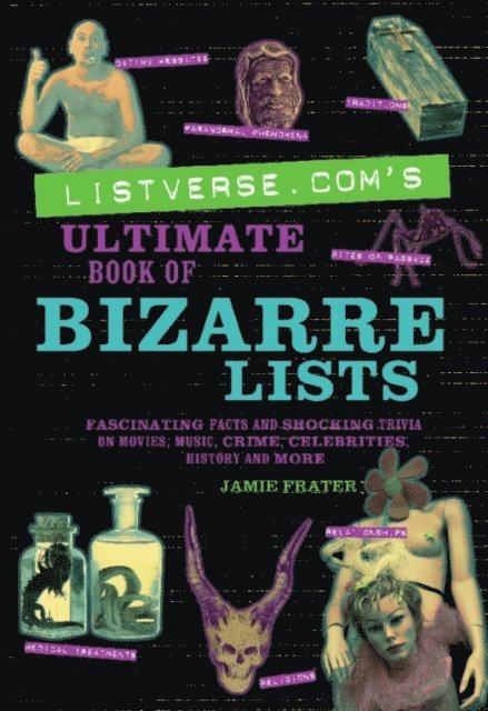 Jamie Frater - Listverse.com's Ultimate Book of Bizarre Lists, E-bok