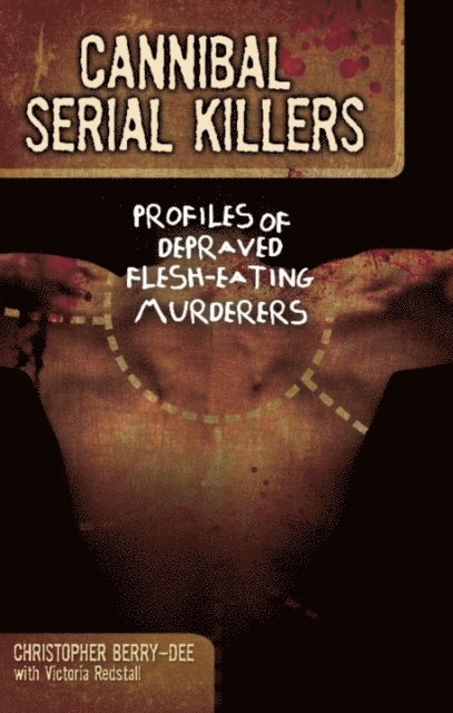 Victoria Redstall, Christopher Berry-Dee - Cannibal Serial Killers, E-bok