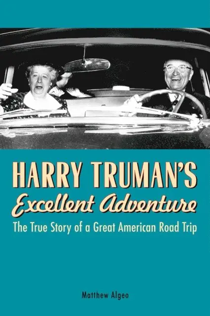 Matthew Algeo - Harry Truman's Excellent Adventure, E-bok. Tillgänglighet: Lägg i varukorg