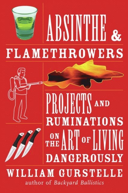 William Gurstelle - Absinthe & Flamethrowers, E-bok. Tillgänglighet: Lägg i varukorg