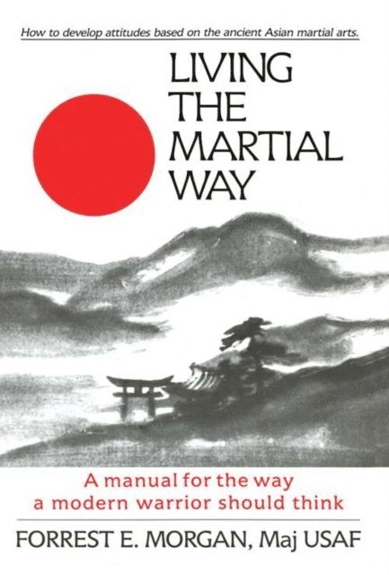 Forrest E. Morgan - Living the Martial Way, E-bok