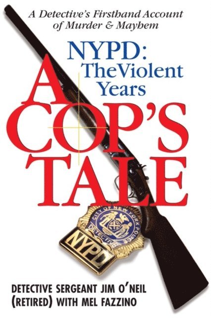 Mel Fazzino, Jim O'Neil - Cop's Tale--NYPD: The Violent Years, E-bok