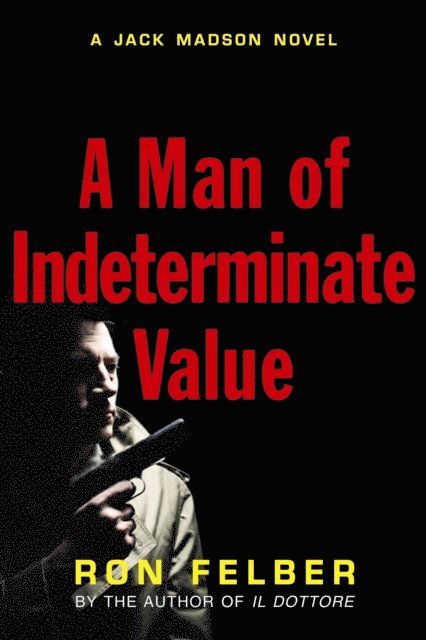 Ron Felber - Man of Indeterminate Value, E-bok
