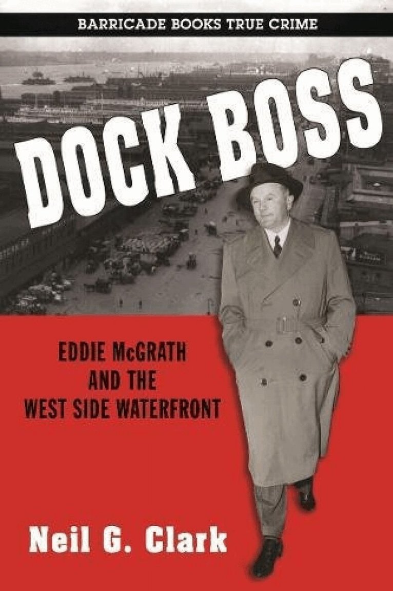 Neil G. Clark - Dock Boss: Eddie McGrath and the West Side Waterfront, Häftad