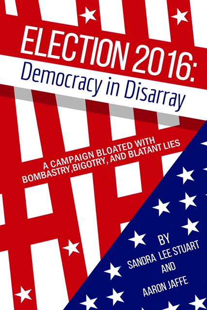 Aaron Jaffe, Sandra  Lee Stuart - Election 2016: Democracy in Disarray, E-bok