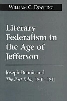 William C. Dowling - Literary Federalism in the Age of Jefferson, Inbunden. Tillgänglighet: Tillfälligt slut