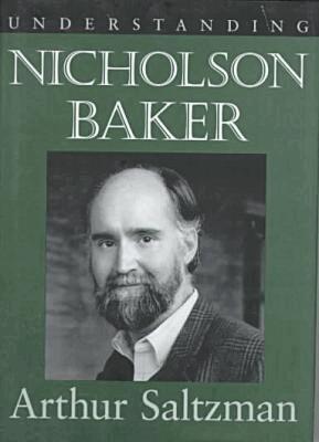 Arthur M. Saltzman - Understanding Nicholson Baker, Inbunden. Tillgänglighet: Tillfälligt slut