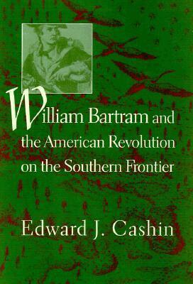 Edward J. Cashin - William Bartram and the American Revolution on the Southern Frontier, Inbunden. Tillgänglighet: Tillfälligt slut