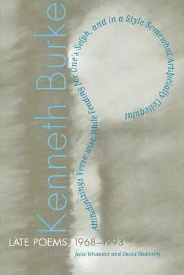 Kenneth Burke, Julie Whitaker, David Blakesley - Late Poems, 1968-1990, Inbunden. Tillgänglighet: Tillfälligt slut