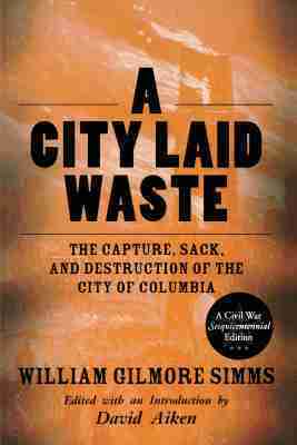 William Gilmore Simms, David Aiken - City Laid Waste, Inbunden. Tillgänglighet: Tillfälligt slut