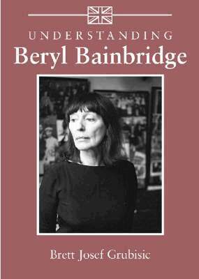 Brett Josef Grubisic - Understanding Beryl Bainbridge, Inbunden. Tillgänglighet: Tillfälligt slut