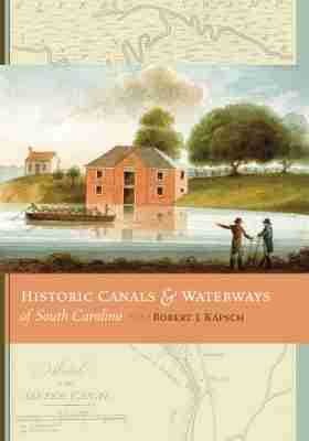 Robert J. Kapsch - Historic Canals and Waterways of South Carolina, Inbunden. Tillgänglighet: Tillfälligt slut