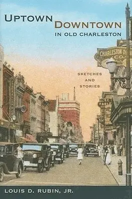Louis D. Rubin - Uptown/Downtown in Old Charleston, Inbunden. Tillgänglighet: Tillfälligt slut