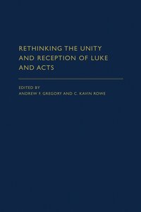 Rethinking the Unity and Reception of Luke and Acts