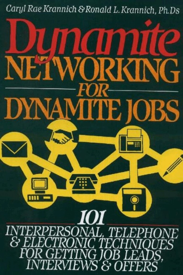 Ron Krannich, Caryl Krannich - Dynamite Networking for Dynamite Jobs, Häftad