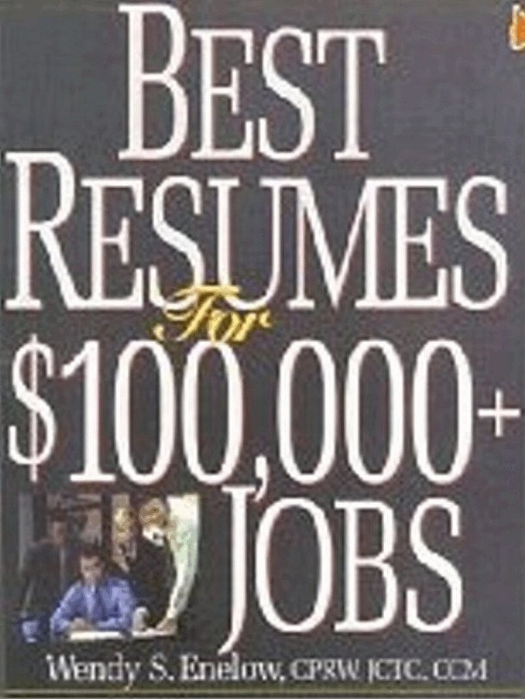 Wendy S Enelow - Best Resumes for $100,000+ Jobs, Häftad