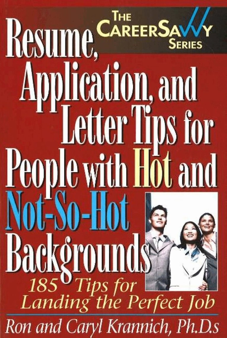 Ron Krannich, Caryl Krannich PhD - Resume, Applications & Letter Tips for People with Hot & Not-So-Hot Backgrounds, Häftad. Tillgänglighet: Lägg i varukorg