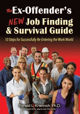 Ronald L. Krannich - The Ex-Offender's New Job Finding and Survival Guide: 10 Steps for Successfully Re-Entering the Work World, Häftad. Tillgänglighet: Lägg i varukorg