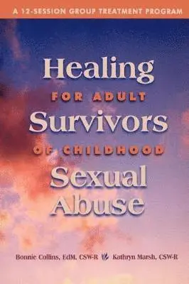Bonnie J Collins, Kathryn Marsh - Healing for Adult Survivors of Childhood Sexual Abuse, Häftad