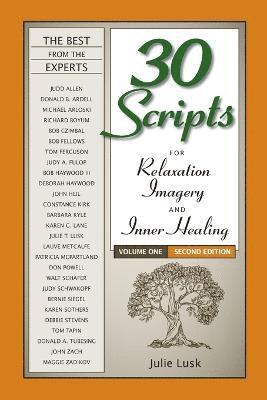 Julie T Lusk - 30 Scripts for Relaxation, Imagery & Inner Healing Volume 1 - Second Edition, Häftad