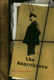 John MacKay - The Anarchists: A Portrait of Civilization at the Close of the Nineteenth Century, Häftad