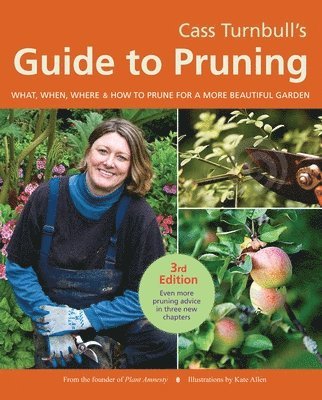 Cass Turnbull - Cass Turnbull's Guide to Pruning: What, When, Where & How to Prune for a More Beautiful Garden, Häftad