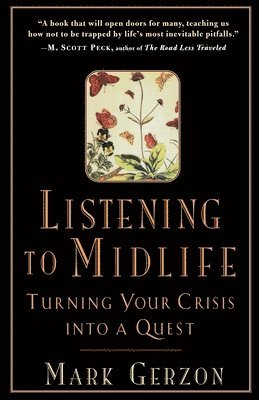 Mark Gerzon - Listening to Midlife: Turning Your Crisis into a Quest, Häftad