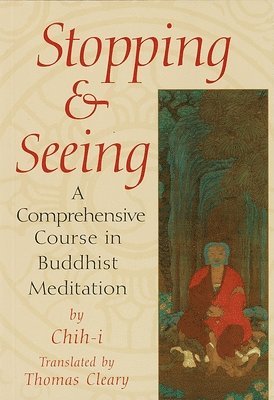 Chih-I - Stopping and Seeing: A Comprehensive Course in Buddhist Meditation, Häftad. Tillgänglighet: Lägg i varukorg