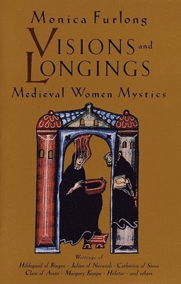 Monica Furlong - Visions and Longings: Medieval Women Mystics, Häftad. Tillgänglighet: Lägg i varukorg