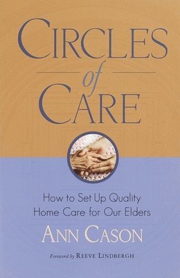Ann Cason - Circles of Care: How to Set Up Quality Care for Our Elders in the Comfort of Their Own Homes, Häftad. Tillgänglighet: Lägg i varukorg