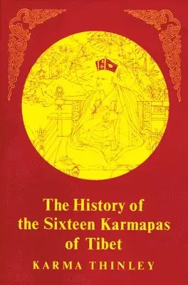 The History of the Sixteen Karmapas of Tibet