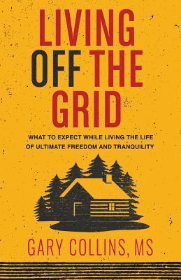 Gary Collins - Living Off the Grid, Häftad