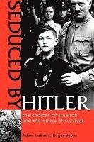 Roger Boyes, Adam LeBor - Seduced by Hitler: The Choices of a Nation and the Ethics of Survival, Häftad. Tillgänglighet: Tillfälligt slut