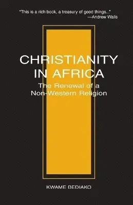 Kwame Bediako - Christianity in Africa, Häftad. Tillgänglighet: Lägg i varukorg