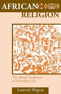 Laurenti Magesa - African Religion, Häftad. Tillgänglighet: Lägg i varukorg