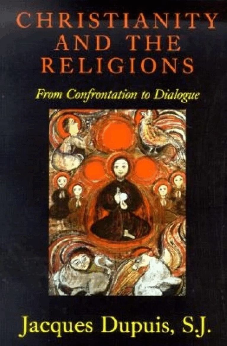 Jacques Dupuis - Christianity and the Religions: From Confrontation to Dialogue, Häftad
