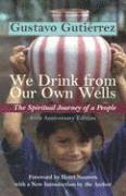We Drink from Our Own Wells