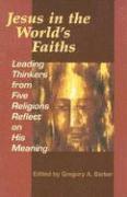 Gregory Barker - Jesus in the World's Faiths, Häftad. Tillgänglighet: Lägg i varukorg