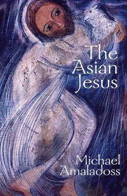 Michael Amaladoss - Asian Jesus, Häftad