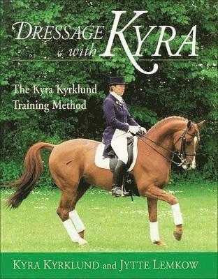 Kyra Kyrklund, Jytte Lemkow - Dressage with Kyra, Inbunden