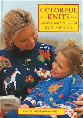 Zoe Mellor - Colorful Knits for You and Your Child, Inbunden