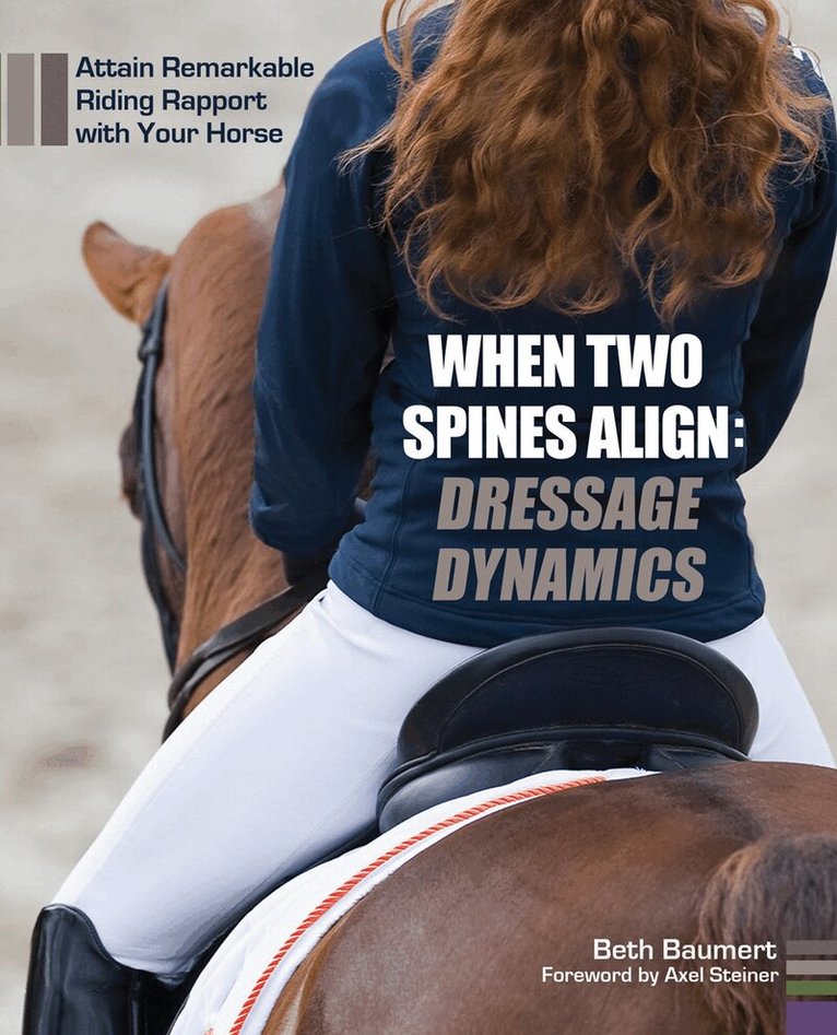 Beth Baumert - When Two Spines Align: Dressage Dynamics, Inbunden
